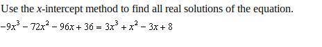 Use the x-intercept method to find all real solutions of the equation.