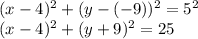 (x-4)^{2} +(y-(-9))^{2} =5^{2} \\(x-4)^{2} +(y+9)^{2} =25