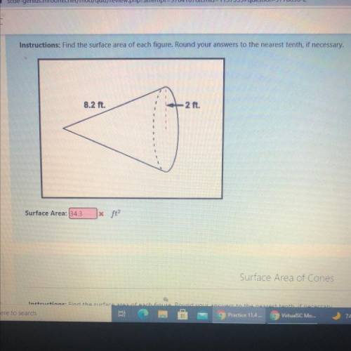 Surface Area of cones

Instructions: Find the surface area of each figure. Round your answers to t