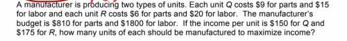 A manufacturer is producing two types of units. Each unit Q costs $9 for parts and $15 for labor an