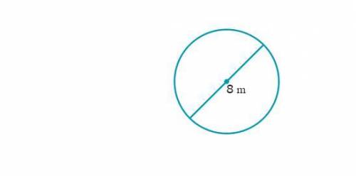 Find the area and the circumference of a circle with diameter of 8m