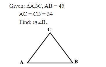Given ΔABC, AB=45 AC=CB=34 Find m∠B