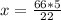 x = \frac{66*5}{22}