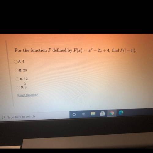 For the function F defined by F(x) = x2 – 2x + 4, find F(| — 4|).