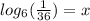 log_{6}( \frac{1}{36} )  = x