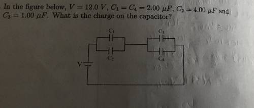 In the figure below V=12.0v, C1=C4=2.00, C2=4.00 and C3=1.00 what is the charge on the capacitor