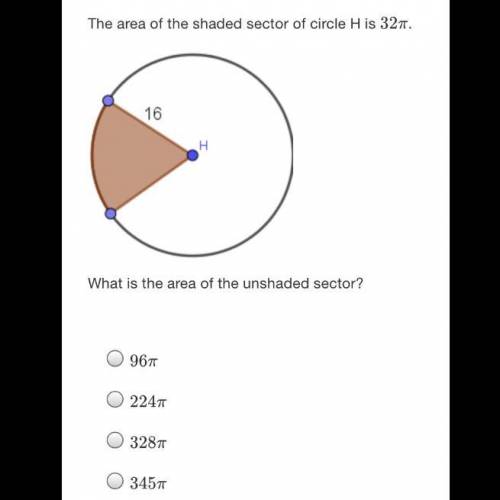 The area of the shaded sector of circle H is 32.

16
H
What is the area of the unshaded sector?
9