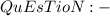 \huge\mathfrak\red{QuEsTioN:-}