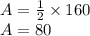 A =  \frac{1}{2}  \times 160 \degree \\ A = 80 \degree