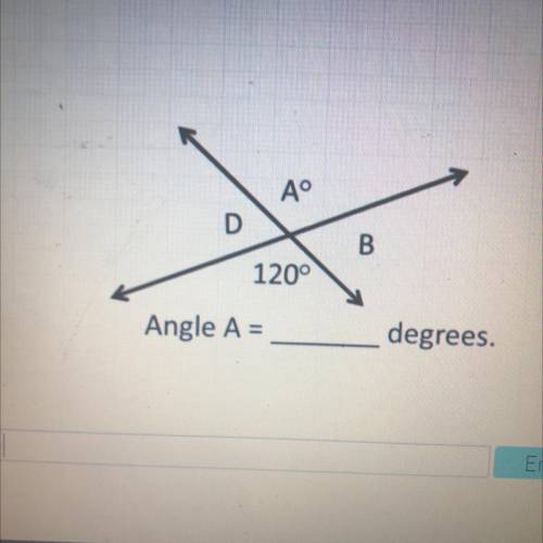 Ао
D
B
120°
Angle A =
degrees.