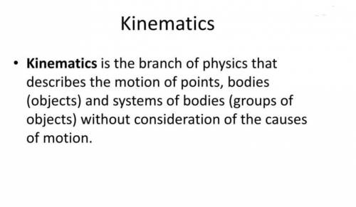 What is kinematics ???explain !!!​