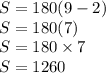 S=180(9 - 2) \\ S = 180(7) \\  S = 180 \times 7 \\  S = 1260