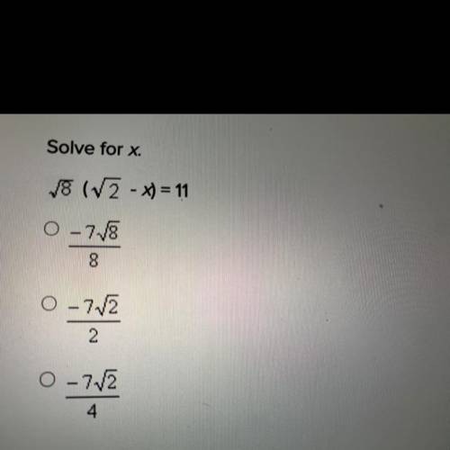 Solve for x.
Sqrt8 (Sqrt2 - x) = 11