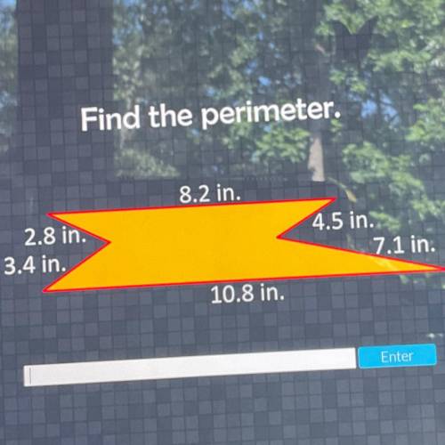 Find the perimeter.

8.2 in.
2.8 in.
3.4 in.
4.5 in.
7.1 in.
10.8 in.
Enter