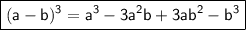 \boxed{\sf (a-b)^3=a^3-3a^2b+3ab^2-b^3}