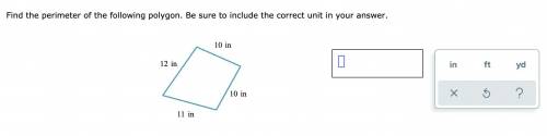 PLZZ HELPP!! Find the perimeter of the following polygon.

10 in
10 in
11 in
12 in