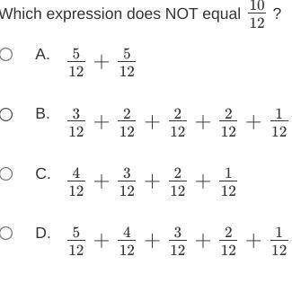 Which expression does NOT equal to 10
_
12
