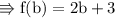 \\ \rm\Rrightarrow f(b)=2b+3