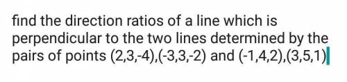 find the direction ratios of a line which is perpendicular to the two lines determined by the pairs