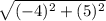\sqrt{ (-4)^2+(5)^2