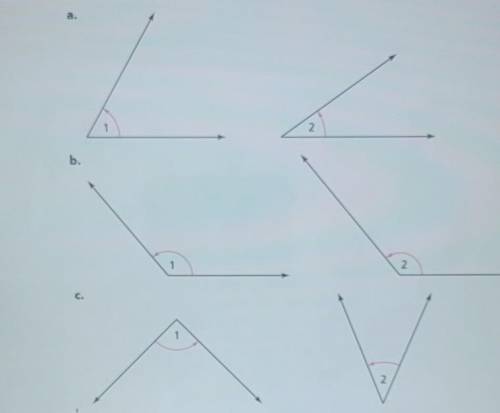 PLEASE HELP ME IF YOU CAN. THANK YOU!!!

Without measuring, decide whether the angles in each pair