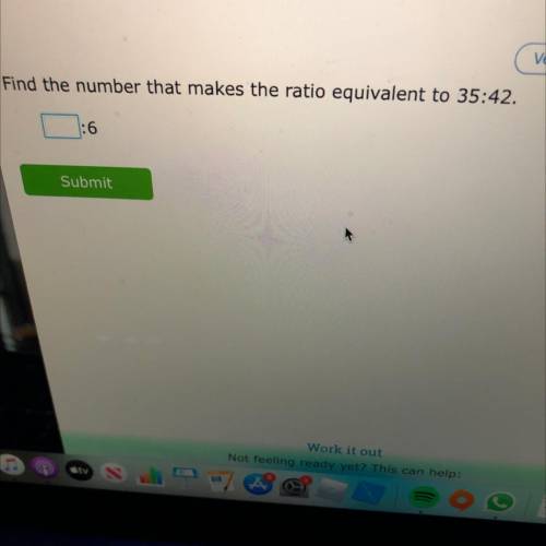 Find the number that makes the ratio equivalent to 35:42
16