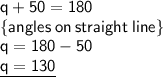 { \sf{q + 50\degree = 180\degree}} \\ { \sf{ \{angles \: on \: straight \: line \}}} \\ { \sf{q = 180\degree - 50\degree}} \\ { \underline{ \sf{q = 130\degree}}}