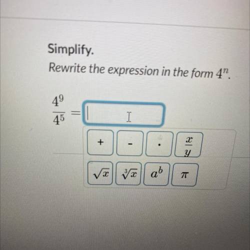 Simplify.
Rewrite the expression in the form 4.
49
45