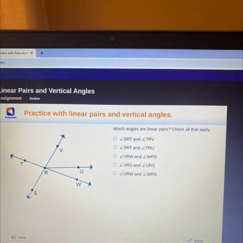 Which angles are linear pairs? Check all that apply.

O ZSRT and ZTRV
O ZSRT and ZTRU
V
O ZVRW and