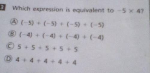 B Which expression is equivalent to -5 × 4?​