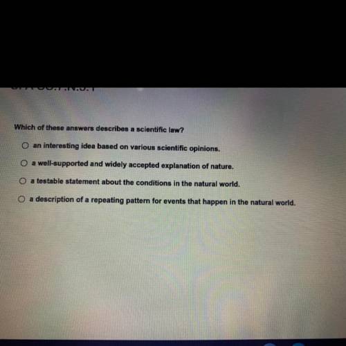 Which of these answers describes a scientific law?
(Pls)