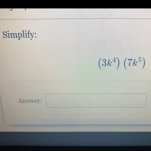 Simplify 
(3k^4) (7k^5)