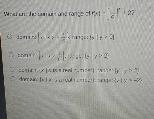 What are are the domain and range of f(x) = (1/6)^×+2?​