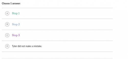 Tyler tried to solve an equation step by step.

1st one to answer and get it right will mark brini