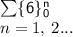 { \sf{ \sum \{6 \} {}^{n}  _{0} }} \\ n = 1, \: 2...