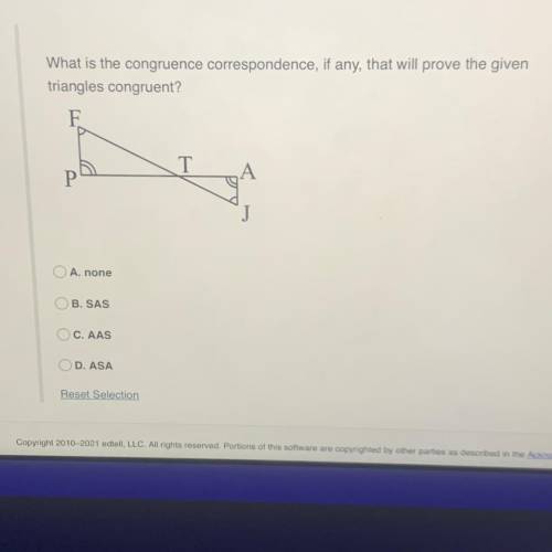What is the congruence correspondence, if any, that will prove the given triangles congruent ?