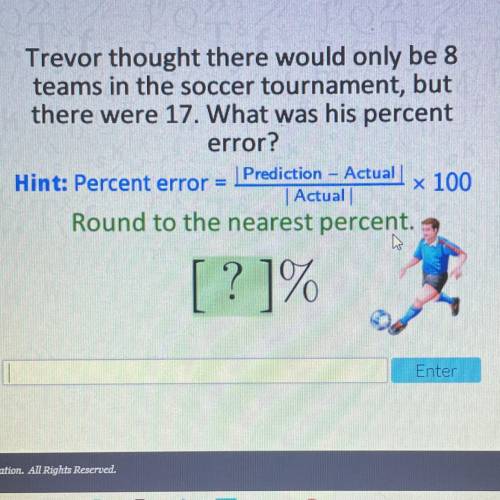 Trevor thought there would only be 8

teams in the soccer tournament, but
there were 17. What was