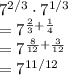 7^{2/3} \cdot 7^{1/3}\\= 7^{\frac{2}{3}+\frac{1}{4}}\\=7^{\frac{8}{12}+\frac{3}{12}}\\=7^{11/12}