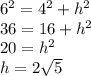 6^2=4^2+h^2\\36=16+h^2\\20=h^2\\h=2\sqrt{5}