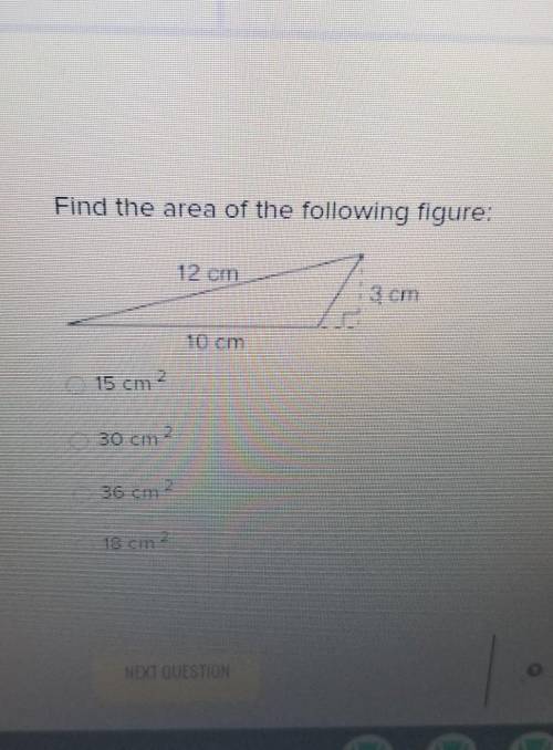 Find the area of the following figure: 12 cm :3 cm 10 cm 2. 15 cm 30 cm2 36 cm 2 18 cm​