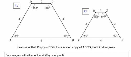 Kiran says that Polygon EFGH is a scaled copy of ABCD, but Lin disagrees. 
Help please!