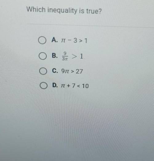 Which inequality is true? A. 1 - 3 > 1 O B. > 1 O C. 971 > 27 OD. 11 +7 < 10 SUBMIT​