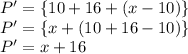 P' =  \{10 + 16 + (x - 10) \} \\ P' =  \{x + (10 + 16 - 10) \} \\ P' = x + 16