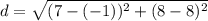 d=\sqrt{(7-(-1))^2+(8-8)^2}