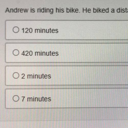 Andrew Is riding his bike. He biked a distance of 14 miles at a rate of 7 mph. using the distance f