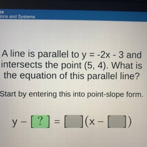 A line is parallel to y = -2x - 3 and

intersects the point (5, 4). What is
the equation of this p