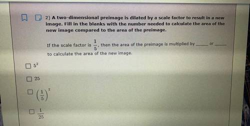 DO 2) A two-dimensional preimage is dilated by a scale factor to result in a new

image. Fill in t