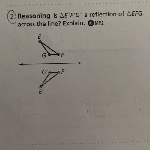 2. Is E’, F’, G’, a reflection of E,F,G across the line? Explain.