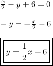 \frac{x}{2}  - y + 6 = 0 \\ \\   - y =  -  \frac{x}{2}  - 6 \\  \\ { \boxed{ \boxed{y =  \frac{1}{2} x + 6}}}