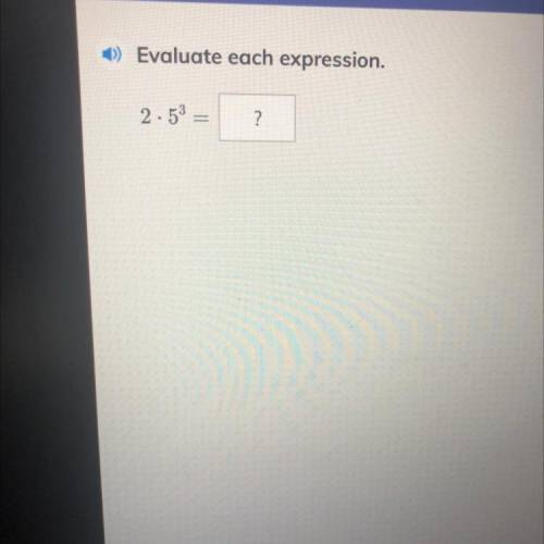 Evaluate the expression 2 • 5*3